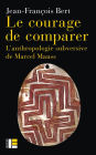Le courage de comparer: L'anthropologie subversive de Marcel Mauss