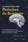 Le dictionnaire des maladies du business: Tout ce que vous avez besoin de savoir pour garder votre entreprise en bonne santé au 21e siècle