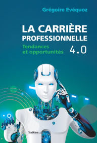 Title: La carrière professionnelle 4.0: Tendances et opportunités, Author: Grégoire Evequoz