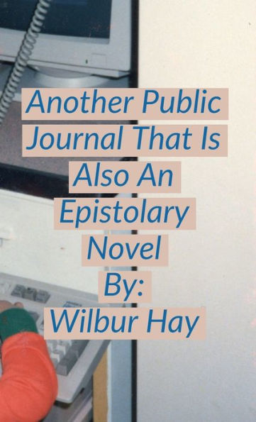 Another Public Journal That Is Also An Epistolary Novel