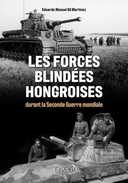 Les Forces Blindes Hongroises: Durant la Second Guerre mondiale