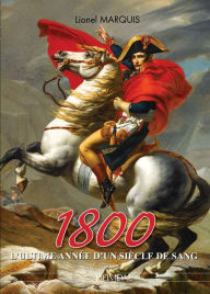 Title: 1800: L'ultime année d'un siècle de sang, Author: Marquis Lionel