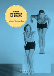 Title: L'Art de nager le crawl, Author: Johnny Weissmuller