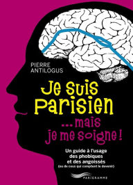 Title: Je suis parisien... mais je me soigne !, Author: Pierre Antilogus
