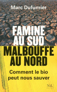 Title: Famine au Sud, malbouffe au Nord, Author: Marc Dufumier