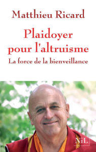 Title: Plaidoyer pour l'altruisme, Author: Matthieu Ricard