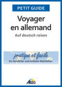 Voyager en allemand: Auf deutsch reisen