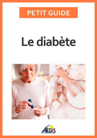 Title: Le diabète: Adopter le bon régime alimentaire pour affronter cette maladie, Author: Petit Guide