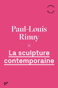 Title: La sculpture contemporaine, Author: Paul-Louis Rinuy