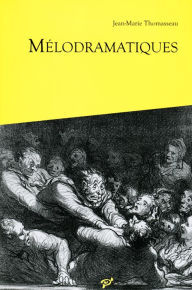 Title: Mélodramatiques, Author: Jean-Marie Thomasseau