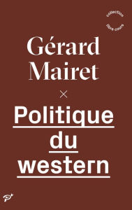 Title: Politique du western, Author: Gérard Mairet