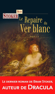 Title: Le Repaire du Ver blanc: Un classique du fantastique, Author: Bram Stoker