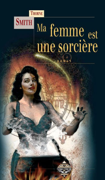 Ma femme est une sorcière: Roman fantastique