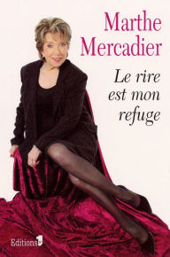Title: Le Rire est mon refuge, Author: Marthe Mercadier