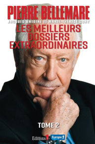Title: Les Meilleurs dossiers extraordinaires Tome 2, Author: Pierre Bellemare