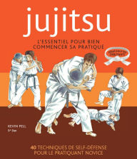 Title: Jujitsu - L'essentiel pour bien commencer sa pratique, Author: Kévin Pell