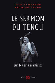 Title: Le Sermon du Tengu sur les arts martiaux, Author: Issai Chozanshi