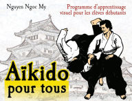 Title: Aïkido pour tous - Volume 1, Author: Ngnoc My Nguyen