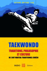 Title: Taekwondo : Traditions, philosophie et culture, Author: Lee Kyong-Myong