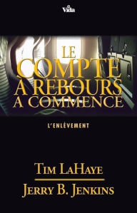Title: Le compte à rebours a commencé: L'enlèvement / Survivants de l'Apocalypse volume 15, Author: Tim LaHaye