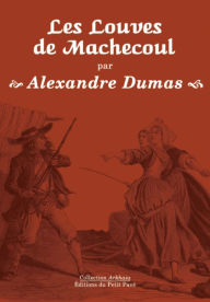 Title: Les Louves de Machecoul: Romans d'aventures historique, Author: Alexandre Dumas