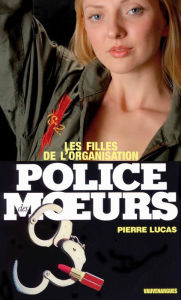 Title: Police des moeurs n°29 Les Filles de l'Organisation, Author: Pierre Lucas