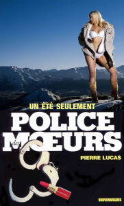 Title: Police des moeurs n°93 Un été seulement, Author: Pierre Lucas