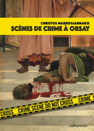 Title: Scènes de crime à Orsay, Author: Christos Markogiannakis
