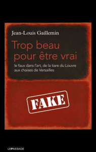 Title: Trop beau pour être vrai, Author: Jean-Louis Gaillemin