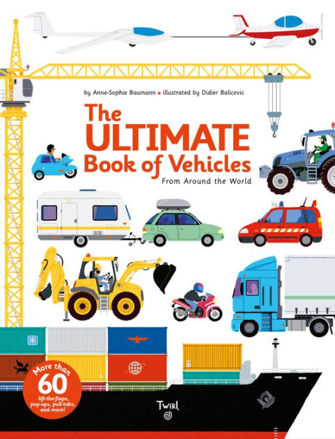 The Ultimate Book Of Vehicles From Around The World By Anne Sophie Baumann Hardcover Barnes Noble The Ultimate Book Of Vehicles From Around The World By Anne Sophie Baumann Hardcover Barnes Noble