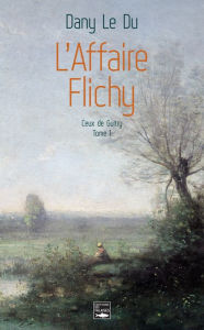 Title: L'Affaire Flichy: Saga historique, Author: Dany Le Du