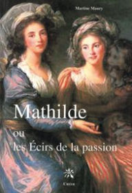 Title: Mathilde ou les écirs de la passion, Author: Martine Maury