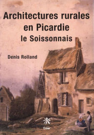 Title: Architectures rurales en Picardie, Author: Denis Rolland