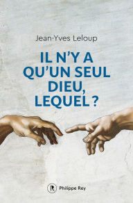 Title: Il n'y a qu'un seul Dieu, lequel ?, Author: Jean-Yves Leloup