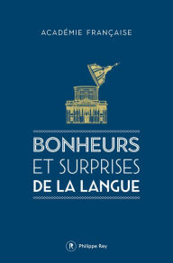Title: Bonheurs et surprises de la langue, Author: Académie Française