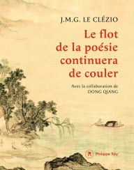 Title: Le flot de la poésie continuera de couler, Author: Jean-Marie Gustave Le Clézio