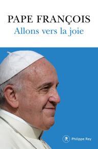 Title: Allons vers la joie, Author: Pape Francois