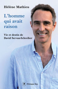 Title: L'homme qui avait raison - Vie et destin de David Servan-Schreiber, Author: Hélène Mathieu