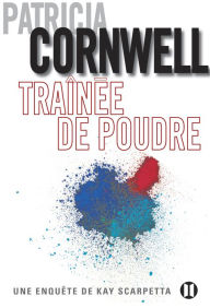 Title: Traînée de poudre: Une enquête de Kay Scarpetta, Author: Patricia Cornwell