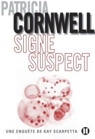 Title: Signe suspect: Une enquête de Kay Scarpetta, Author: Patricia Cornwell