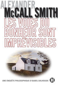 Title: Les voies du bonheur sont imprévisibles, Author: Alexander McCall Smith