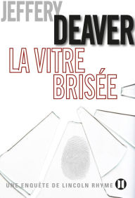 Title: La Vitre brisée: Une enquête de Lincoln Rhyme, Author: Jeffery Deaver