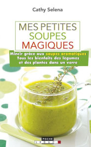 Title: Mes petites soupes magiques, Author: Cathy Selena