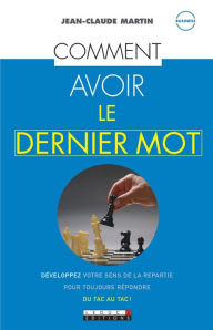 Title: Comment avoir le dernier mot, Author: Jean-Claude Martin