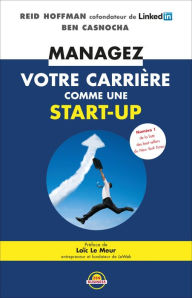 Title: Managez votre carrière comme une start-up, Author: Ben Casnocha