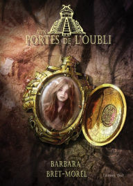 Title: Aux portes de l'oubli: Roman fantastique, Author: Barbara Bret-Morel