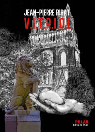 Title: V.I.T.R.I.O.L: Un polar historique haut en couleurs, Author: Jean-Pierre Ribat