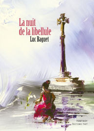 Title: La nuit de la libellule: Roman fantasy, Author: Luc Baguet