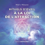 Title: Rituels d'éveil à la loi de l'attraction, Author: Marc Mauco
