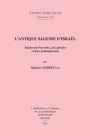 L'antique sagesse d'Israel: Etudes sur Proverbes, Job, Qohelet et leurs prolongements
